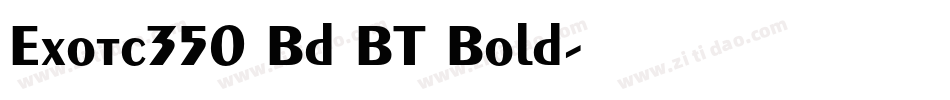Exotc350 Bd BT Bold字体转换
